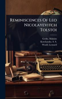 Reminiscences Of Leo Nicolayevitch Tolstoi