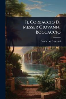 Corbaccio Di Messer Giovanni Boccaccio
