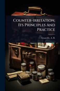 Counter-irritation Its Principles And Practice