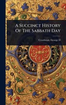 Succinct History Of The Sabbath Day