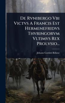 De Rvnibergo Vbi Victvs A Francis Est Hermenefridvs Thvringorvm Vltimvs Rex Prolvsio...