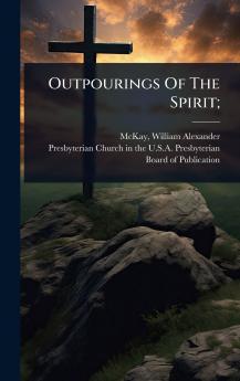 Outpourings Of The Spirit;
