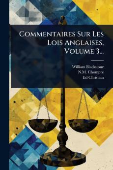 Commentaires Sur Les Lois Anglaises Volume 3...