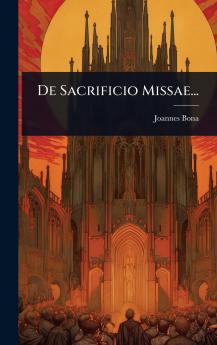 De Sacrificio Missae...