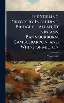 Stirling Directory Including Bridge of Allan St Ninians Bannockburn Cambusbarron and Whins of Milton