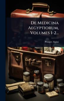 De Medicina Aegyptiorum Volumes 1-2...