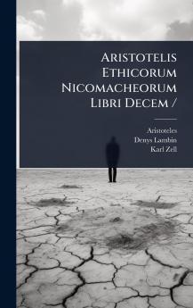 Aristotelis Ethicorum Nicomacheorum Libri Decem /