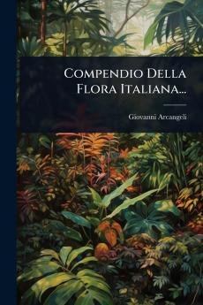 Compendio Della Flora Italiana...