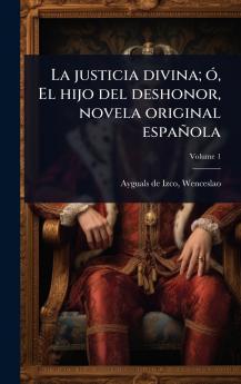justicia divina; Ã3 El hijo del deshonor novela original española