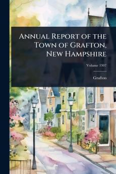 Annual Report of the Town of Grafton New Hampshire