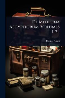 De Medicina Aegyptiorum Volumes 1-2...
