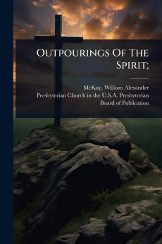 Outpourings Of The Spirit;