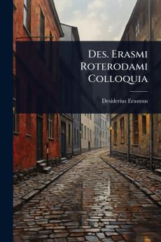 Des. Erasmi Roterodami Colloquia