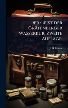 Geist der Gräfenberger Wasserkur. Zweite Auflage.