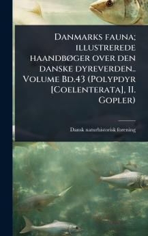 Danmarks fauna; illustrerede haandbÃ ger over den danske dyreverden.. Volume Bd.43 (Polypdyr [Coelenterata] II. Gopler)