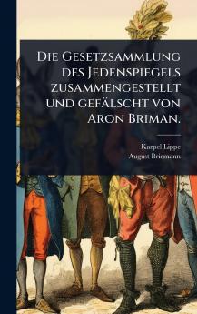 Gesetzsammlung des Jedenspiegels zusammengestellt und gefälscht von Aron Briman.