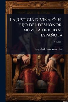 justicia divina; Ã3 El hijo del deshonor novela original española