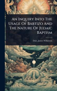 Inquiry Into The Usage Of Babtizo And The Nature Of Judaic Baptism