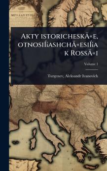 Akty istoricheskÃ&#132;Â«e otnosiÃ&#141;Â¡ashchÃ&#132;Â«esiÃ&#141;Â¡a k RossÃ&#132;Â«i