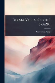 Dikaia Volia Stikhi I Skazki
