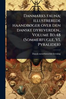Danmarks fauna; illustrerede haandbÃ ger over den danske dyreverden.. Volume Bd.48 (Sommerfugle VI. Pyralider)