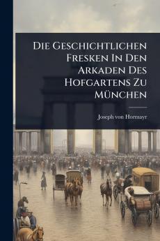 Die Geschichtlichen Fresken In Den Arkaden Des Hofgartens Zu MÃ1/4nchen