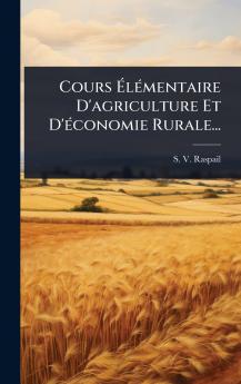 Cours Ã&#137;lÃ(c)mentaire D'agriculture Et D'Ã(c)conomie Rurale...