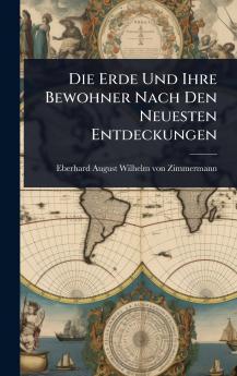 Erde Und Ihre Bewohner Nach Den Neuesten Entdeckungen