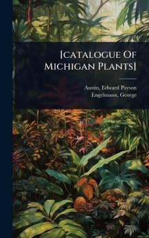 [catalogue Of Michigan Plants]
