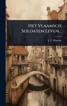 Het Vlaamsch Soldaten Leven...