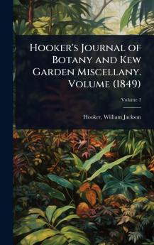 Hooker's Journal of Botany and Kew Garden Miscellany. Volume (1849)