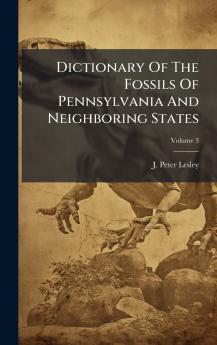Dictionary Of The Fossils Of Pennsylvania And Neighboring States