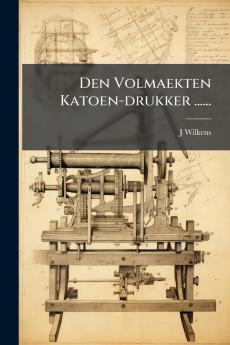 Den Volmaekten Katoen-drukker ......