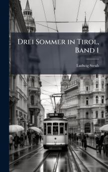 Drei Sommer in Tirol Band 1