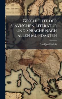 Geschichte der slavischen Literatur und Sprache nach allen Mundarten
