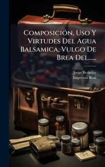 ComposiciÃ3n Uso Y Virtudes Del Agua Balsamica Vulgo De Brea Del......