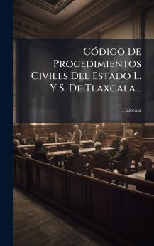 CÃ3digo De Procedimientos Civiles Del Estado L. Y S. De Tlaxcala...