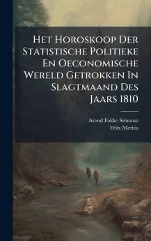 Het Horoskoop Der Statistische Politieke En Oeconomische Wereld Getrokken In Slagtmaand Des Jaars 1810