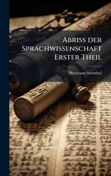 Abriss der Sprachwissenschaft Erster Theil