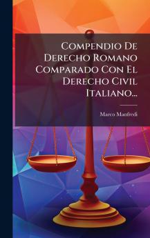 Compendio De Derecho Romano Comparado Con El Derecho Civil Italiano...