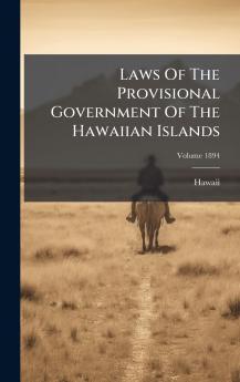 Laws Of The Provisional Government Of The Hawaiian Islands