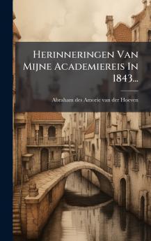 Herinneringen Van Mijne Academiereis In 1843...