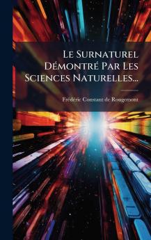 Surnaturel DÃ(c)montrÃ(c) Par Les Sciences Naturelles...