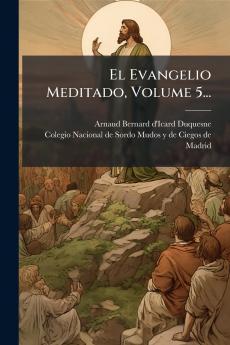 Evangelio Meditado Volume 5...