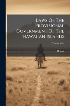 Laws Of The Provisional Government Of The Hawaiian Islands