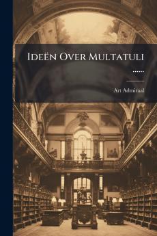 Ideën Over Multatuli ......