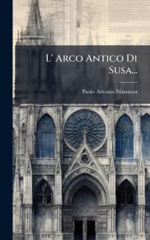 L' Arco Antico Di Susa...