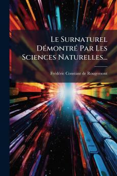 Surnaturel DÃ(c)montrÃ(c) Par Les Sciences Naturelles...