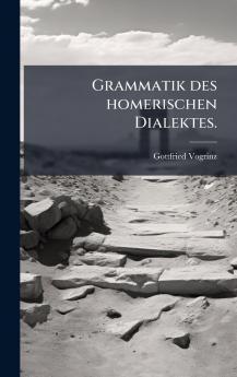 Grammatik des homerischen Dialektes.