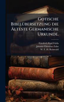Gotische BibelÃ1/4bersetzung die Ãlteste Germanische Urkunde.